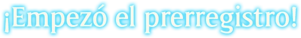 ¡Empezó el prerregistro!