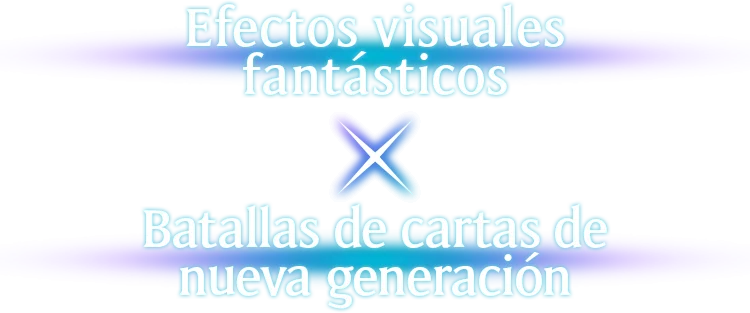 Efectos visuales fantásticos × Batallas de cartas de nueva generación